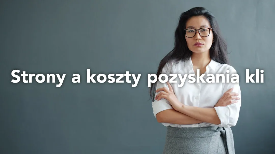 Jak strony internetowe wpływają na koszty pozyskania klienta w 2024